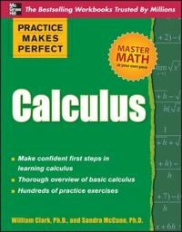 Practice Makes Perfect Calculus; William Clark, Sandra McCune; 2010
