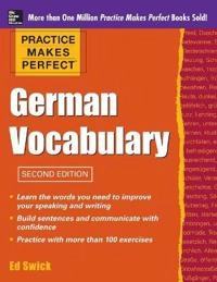 Practice Makes Perfect German Vocabulary; Ed Swick; 2011