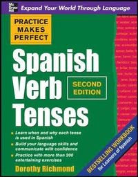 Practice Makes Perfect Spanish Verb Tenses; Dorothy Richmond; 2010