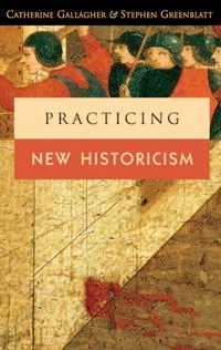 Practicing new historicism; Catherine Gallagher; 2000