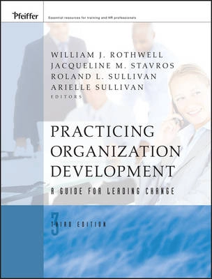 Practicing Organization Development: A Guide for Leading Change; Editor:William J. Rothwell, Editor:Jacqueline M. Stavros; 2009