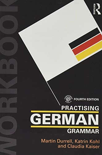 Practising German Grammar; Martin Durrell, Katrin Kohl, Claudia Kaiser; 2017