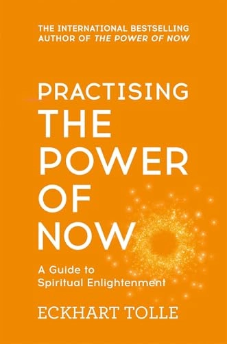 Practising the power of now : a guide to spiritual enlightenment; Eckhart Tolle; 2016