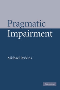 Pragmatic impairment; Michael R. Perkins; 2010