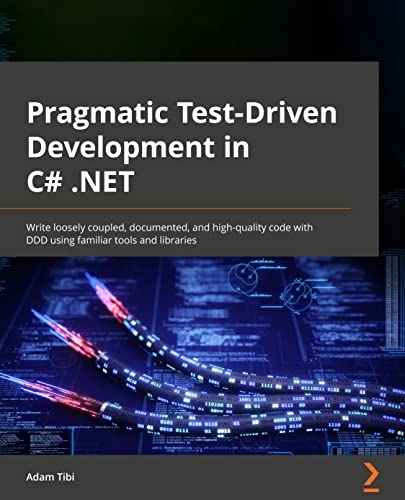 Pragmatic Test-Driven Development in C# and .NET; Adam Tibi; 2022