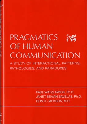 Pragmatics of human communication : a study of interactional patterns, pathologies, and paradoxes; Paul Watzlawick; 1967