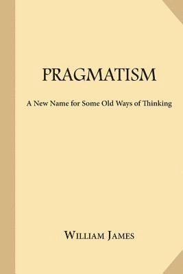 Pragmatism; William James; 2017