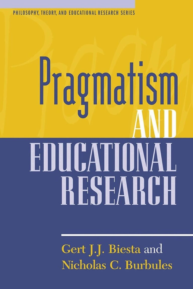 Pragmatism and educational research; Gert Biesta, Nicholas C. Burbules; 2003