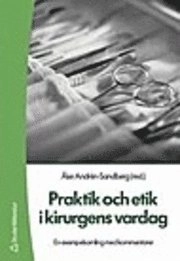 Praktik och etik i kirurgens vardag : en exempelsamling med kommentarer; Åke Andrén-Sandberg; 2004