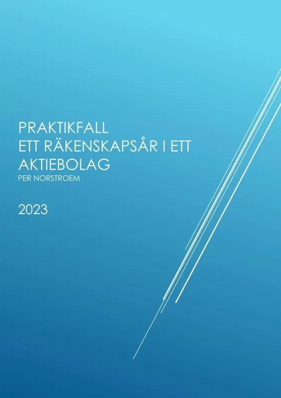 Praktikfall Ett Räkenskapsår I Ett Aktiebolag; Per Norstroem; 2023