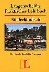 Praktisches Lehrbuch NiederländischLangenscheidts praktischer Sprachlehrgang Niederländisch, Ans Berkel [ein Standardkurs für Selbstlerner] / Ans van Berkel ...; Ans van Berkel, Christoph Sauer