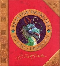 Praktisk draklära : en kurs i drakologi; Ernest Drake; 2006