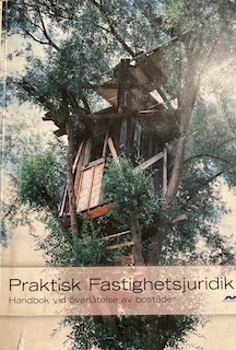 Praktisk fastighetsjuridik : handbok vid överlåtelse av bostäder; Sveriges fastighetsmäklarsamfund; 2001