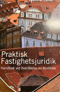 Praktisk fastighetsjuridik : handbok vid överlåtelse av bostäder; Sveriges fastighetsmäklarsamfund; 2005