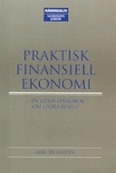 Praktisk finansiell ekonomi : - en liten handbok om stora beslut; Adri De Ridder; 2005