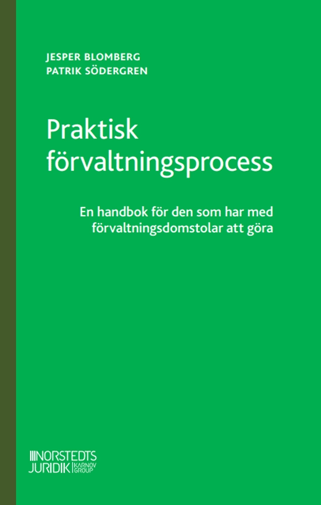 Praktisk förvaltningsprocess : en handbok för den som har med förvaltningsdomstolar att göra; Jesper Blomberg, Patrik Södergren; 2025