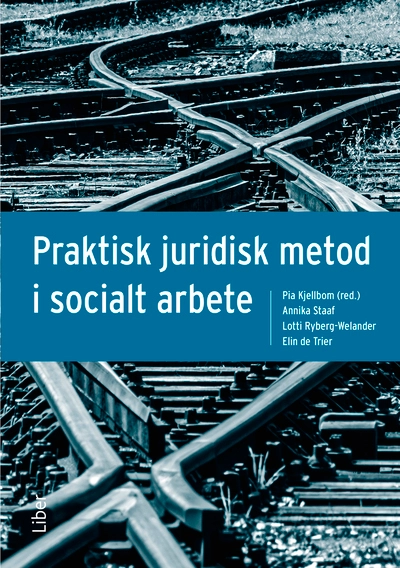 Praktisk juridisk metod i socialt arbete; Pia Kjellbom, Annika Staaf, Lotti Ryberg-Welander, Elin de Trier; 2027