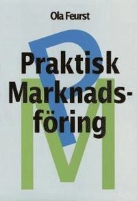 Praktisk Marknadsföring; Ola Feurst; 2002