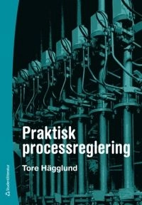 Praktisk processreglering; Tore Hägglund; 2008