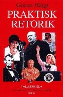 Praktisk retorik : med klassiska och moderna exempel; Göran Hägg; 1999