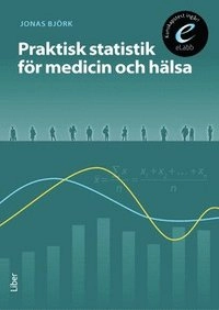 Praktisk statistik för medicin och hälsa; Jonas Björk; 2011
