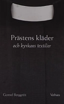 Prästens kläder och kyrkans textilier; Gunnel Berggrén; 2002