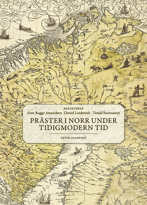 Präster i norr under tidigmodern tid; Arne Bugge Amundsen, Miia Kuha, Daniel Lindmark, Tarald Rasmussen, Urban Claesson, Haakon Hegsvold Sørlie, Hallgeir Elstad, Siv Rasmussen, Martin Berntson; 2025