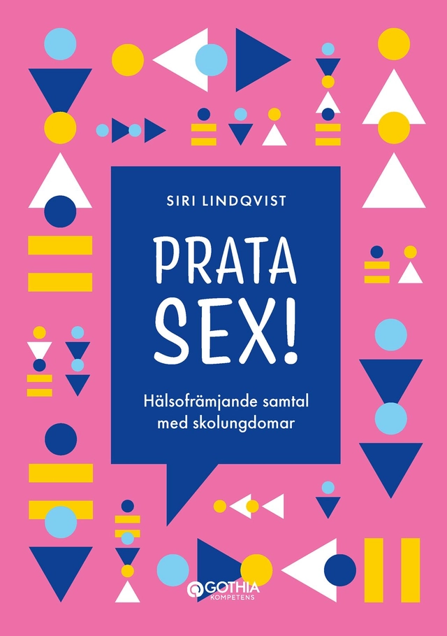 Prata sex! : hälsofrämjande samtal med skolungdomar; Siri Lindqvist; 2023