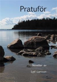 Pratuför : noveller; Leif Larsson; 2012