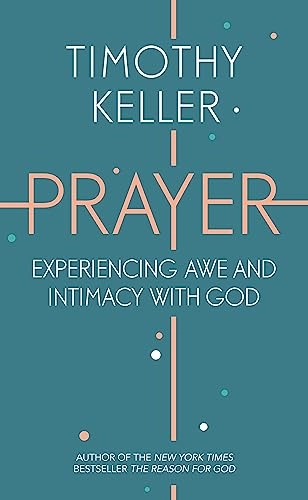 Prayer : experiencing awe and intimacy with God; Timothy Keller; 2016