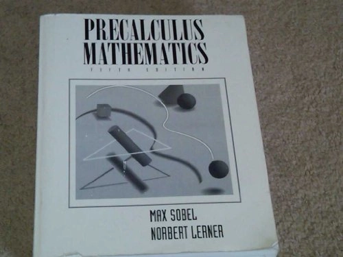 Precalculus Mathematics; Max A. Sobel, Norbert Lerner; 1995