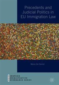 Precedents and Judicial Politics in EU Immigration Law; Marie De Somer; 2018