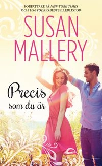 Precis som du är; Susan Mallery; 2016