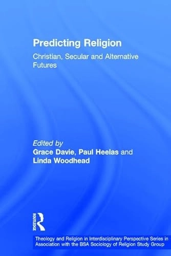 Predicting religion : Christian, secular, and alternative futures; Grace Davie; 2003