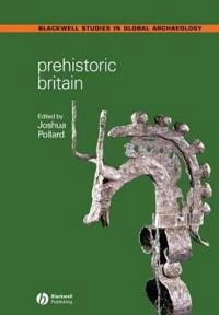 Prehistoric Britain; Editor:Joshua Pollard; 2008