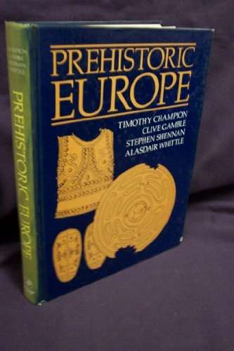 Prehistoric Europe; Timothy Champion; 1984