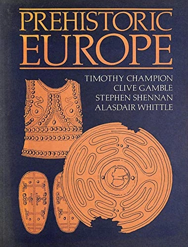 Prehistoric Europe; T. C. Champion; 1984