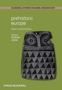 Prehistoric Europe: Theory and Practice; Editor:Andrew Jones; 2008
