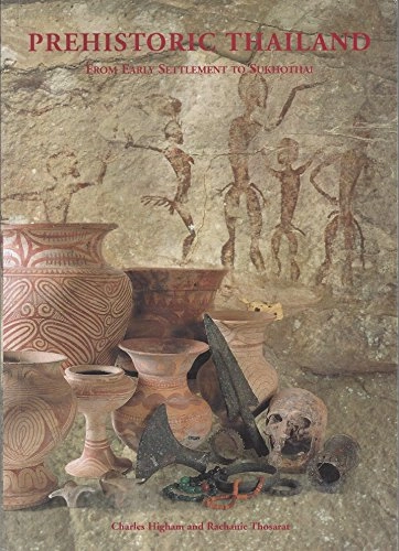 Prehistoric Thailand : from early settlement to Sukhothai; Charles Higham; 1998