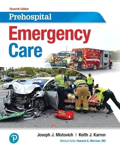 Prehospital Emergency Care; Joseph Mistovich, Keith Karren, Brent Hafen Ph D; 2017