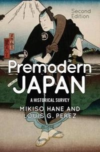 Premodern Japan : a historical survey; Mikiso Hane; 2015