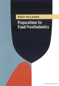 Preparations for fixed prosthodontics; Percy G. Milleding; 2012