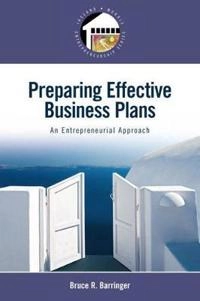 Preparing effective business plans : an entrepreneurial approach; Bruce R. Barringer; 2009
