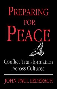 Preparing for peace : conflict transformation actross cultures; John Paul Lederach; 1996