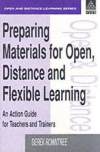 Preparing materials for open, distance and flexible learning : an action guide for teachers and trainers; Derek Rowntree; 1994