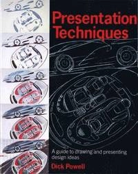Presentation techniques : a guide to drawing and presenting design ideas; Dick Powell; 1995