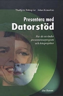 Presentera med datorstöd; Thorbjörn Holmqvist, Johan Kinnerfors; 2000