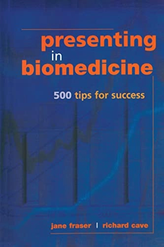 Presenting in Biomedicine; Jane Fraser, Richard Cave; 2003