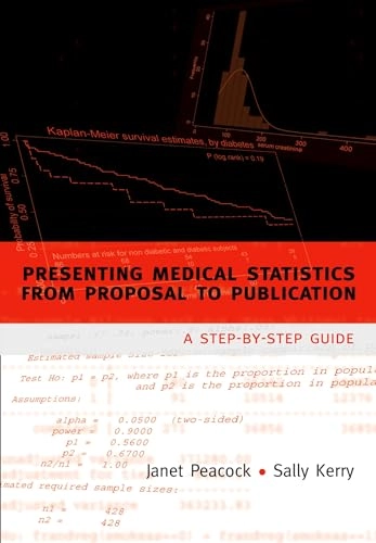 Presenting medical statistics from proposal to publication : a step-by-step guide; Janet Peacock; 2007