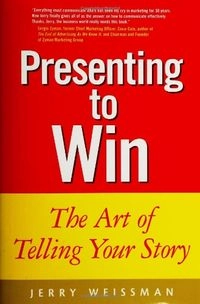 Presenting to Win; Jerry Weissman; 2003